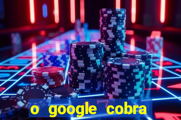 o google cobra taxa de saque de jogos