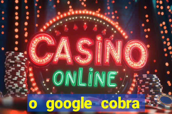 o google cobra taxa de saque de jogos