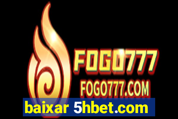 baixar 5hbet.com