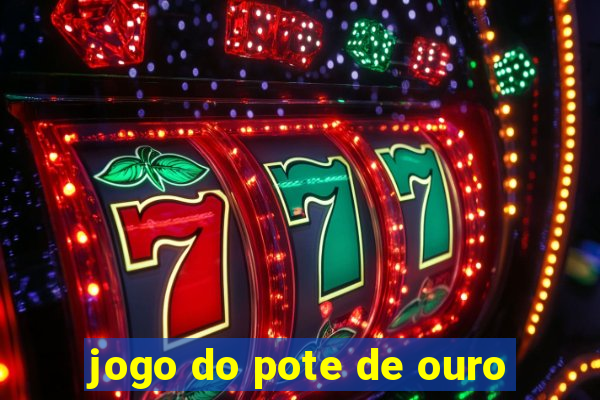 jogo do pote de ouro