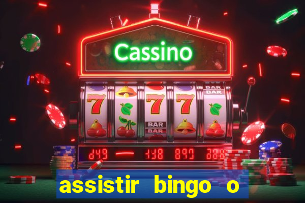 assistir bingo o rei das manhas filme completo dublado