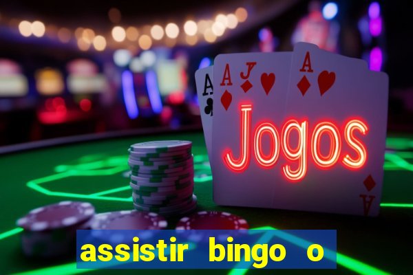 assistir bingo o rei das manhas filme completo dublado