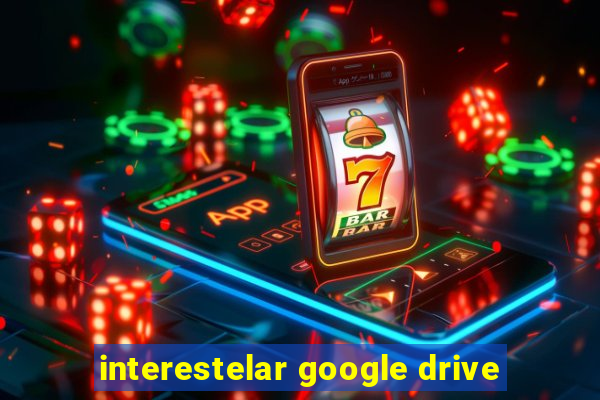 interestelar google drive