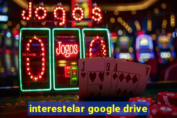 interestelar google drive