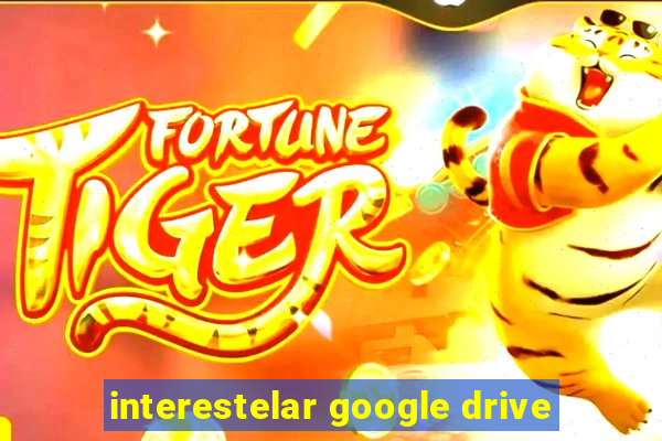 interestelar google drive