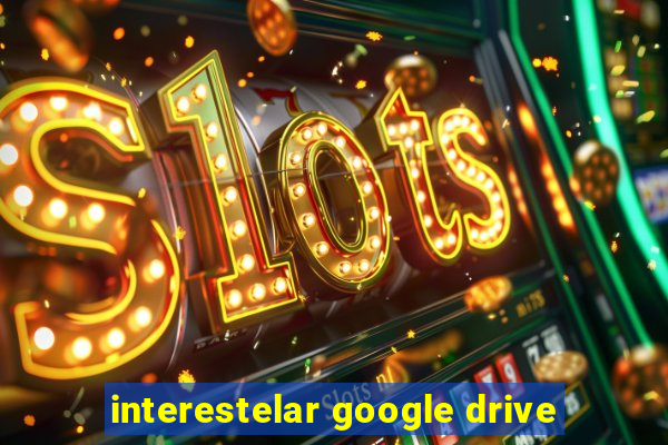 interestelar google drive