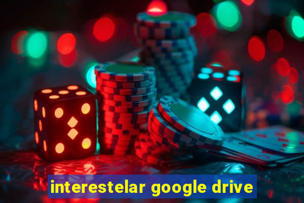 interestelar google drive