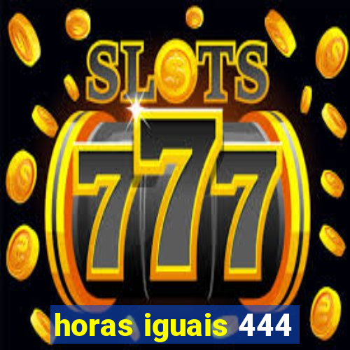 horas iguais 444