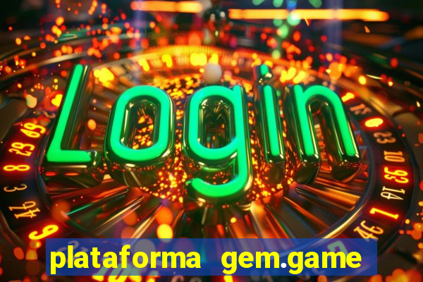 plataforma gem.game é confiável