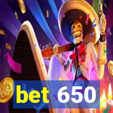 bet 650