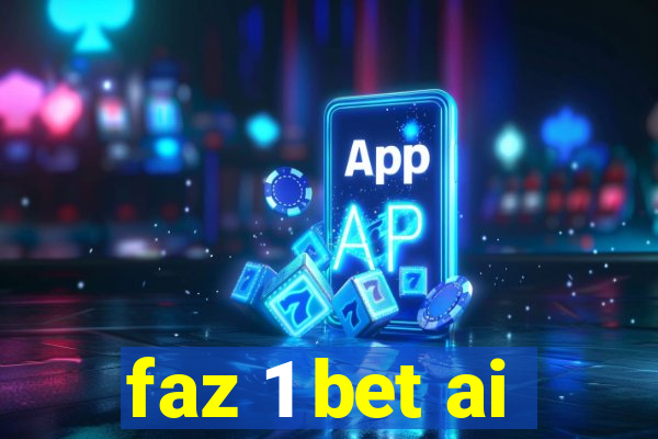 faz 1 bet ai