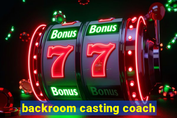 backroom casting coach