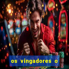 os vingadores o filme completo dublado