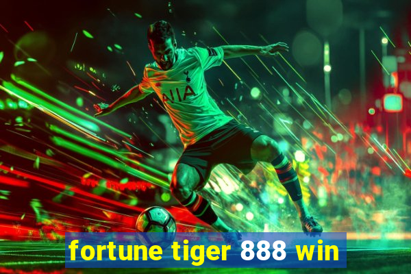 fortune tiger 888 win