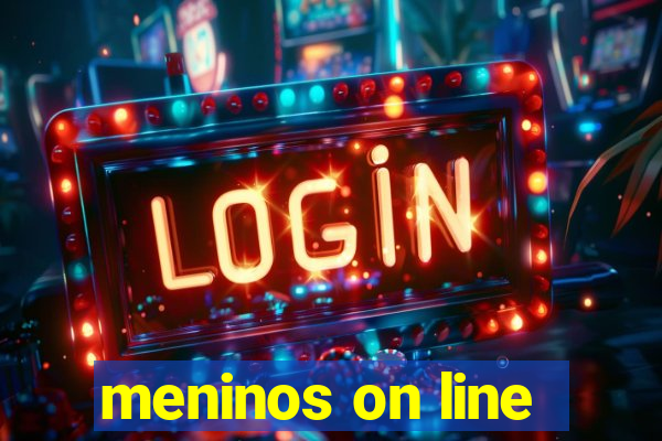 meninos on line