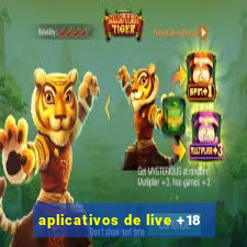 aplicativos de live +18