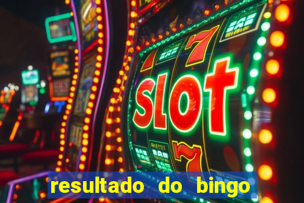 resultado do bingo de hoje