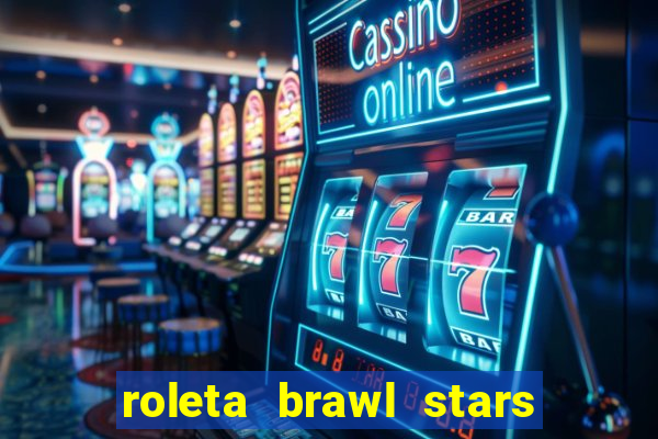 roleta brawl stars 2024 80 brawlers