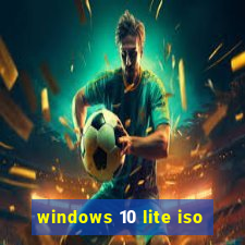 windows 10 lite iso