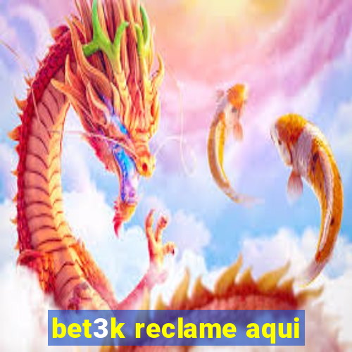 bet3k reclame aqui