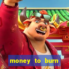 money to burn money to-burn system chapter 1 pt br