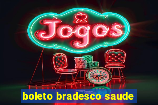 boleto bradesco saude