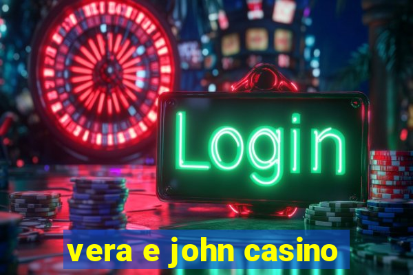 vera e john casino