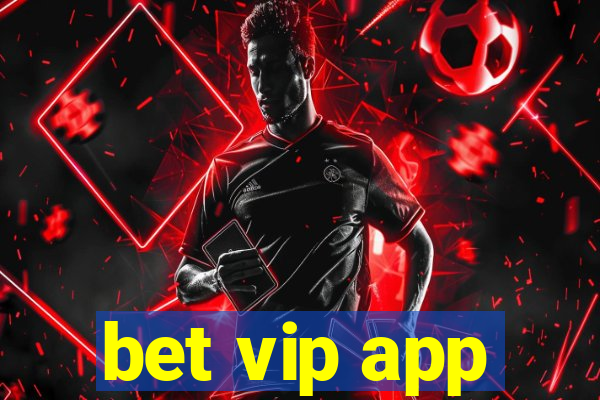 bet vip app