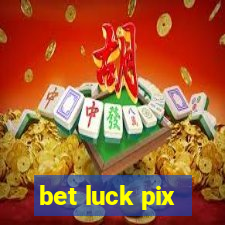 bet luck pix