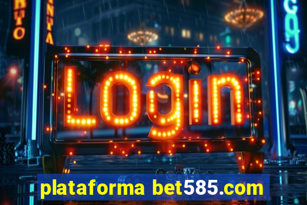 plataforma bet585.com