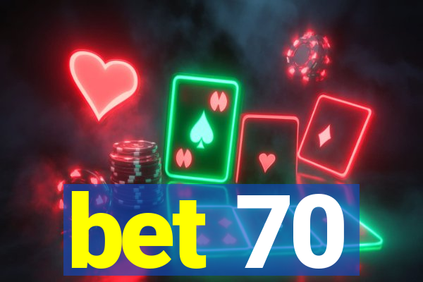 bet 70