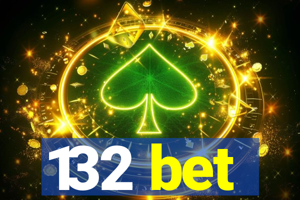 132 bet