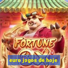 euro jogos de hoje