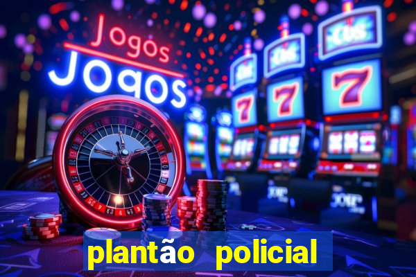 plantão policial manaus hoje