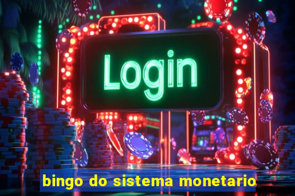 bingo do sistema monetario