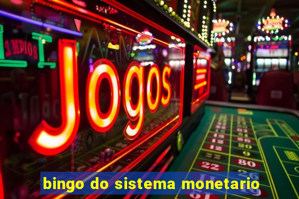 bingo do sistema monetario