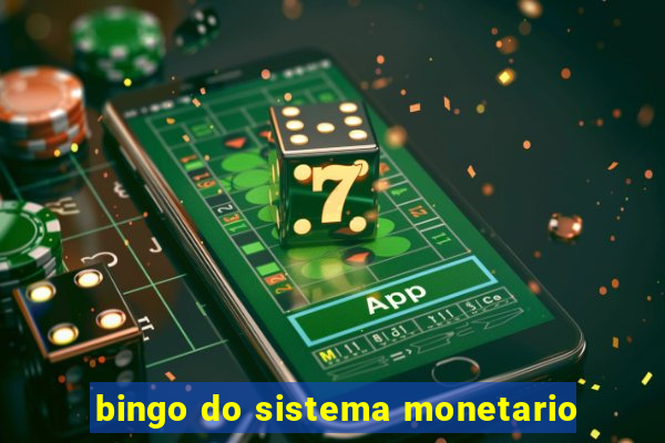 bingo do sistema monetario