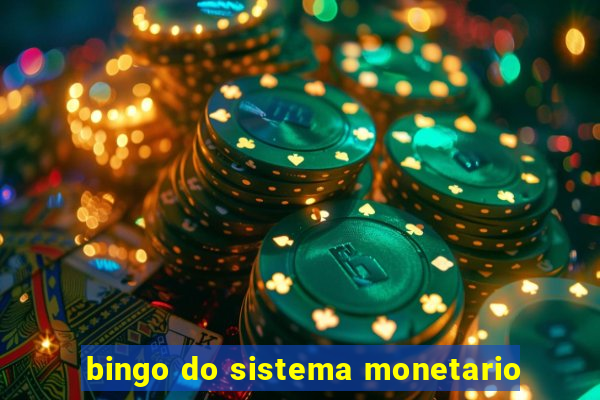 bingo do sistema monetario