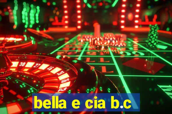 bella e cia b.c