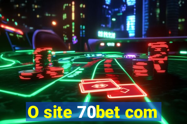 O site 70bet com