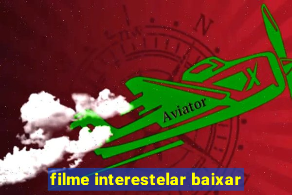 filme interestelar baixar