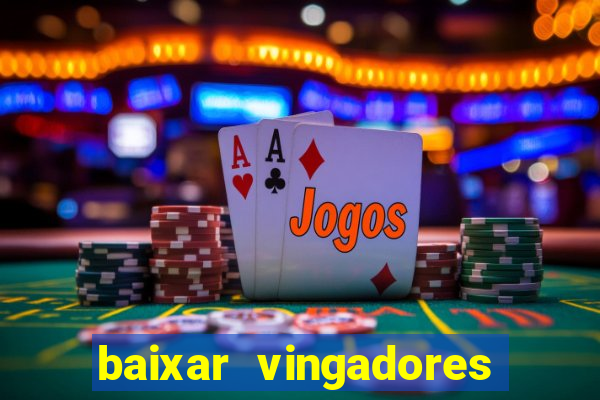 baixar vingadores guerra infinita google drive