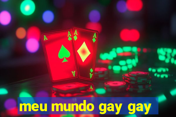 meu mundo gay gay