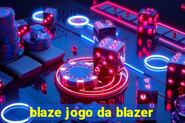 blaze jogo da blazer