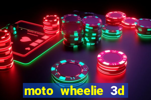 moto wheelie 3d dinheiro infinito