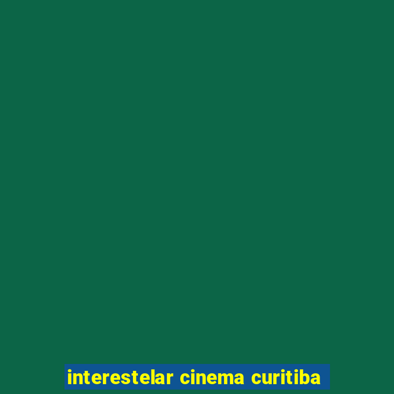 interestelar cinema curitiba