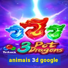 animais 3d google