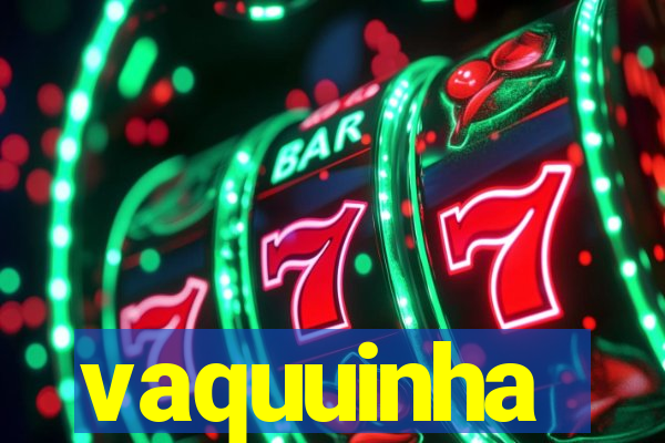 vaquuinha