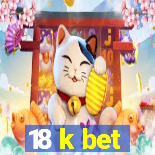 18 k bet