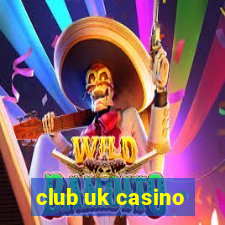 club uk casino